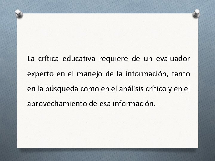 La crítica educativa requiere de un evaluador experto en el manejo de la información,