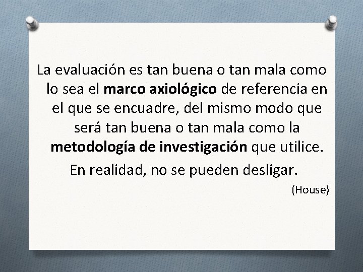 La evaluación es tan buena o tan mala como lo sea el marco axiológico