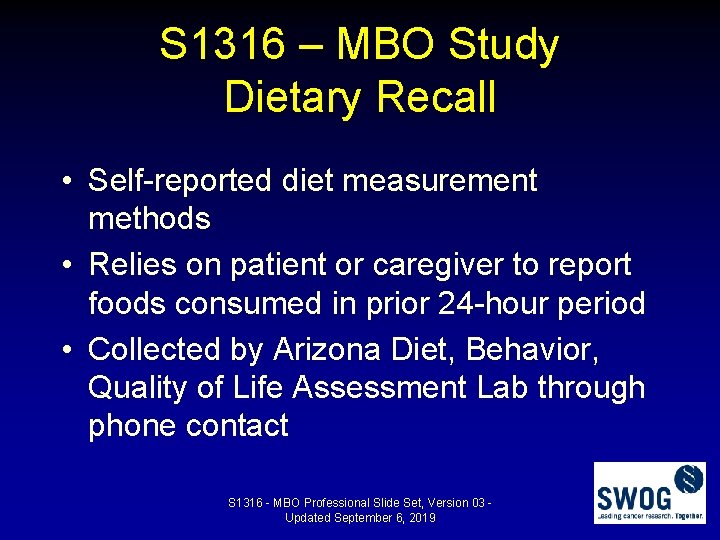 S 1316 – MBO Study Dietary Recall • Self-reported diet measurement methods • Relies