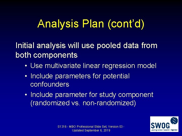 Analysis Plan (cont’d) Initial analysis will use pooled data from both components • Use