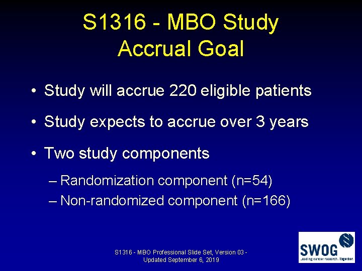 S 1316 - MBO Study Accrual Goal • Study will accrue 220 eligible patients