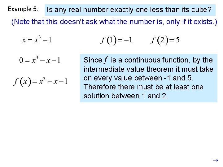 Example 5: Is any real number exactly one less than its cube? (Note that