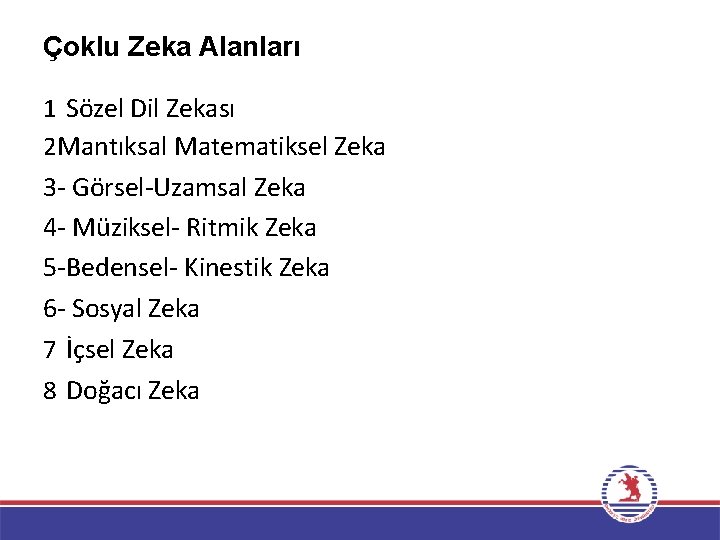 Çoklu Zeka Alanları 1 Sözel Dil Zekası 2 Mantıksal Matematiksel Zeka 3 - Görsel-Uzamsal