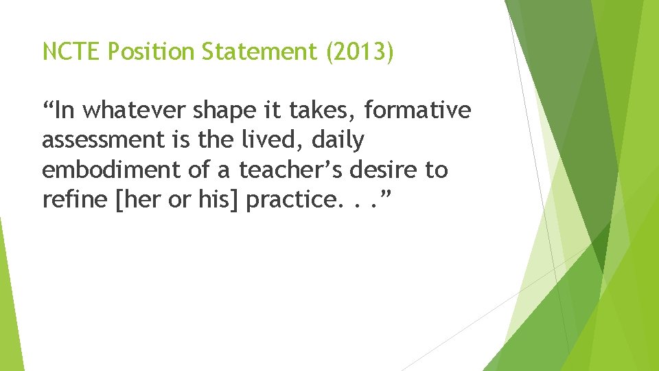 NCTE Position Statement (2013) “In whatever shape it takes, formative assessment is the lived,