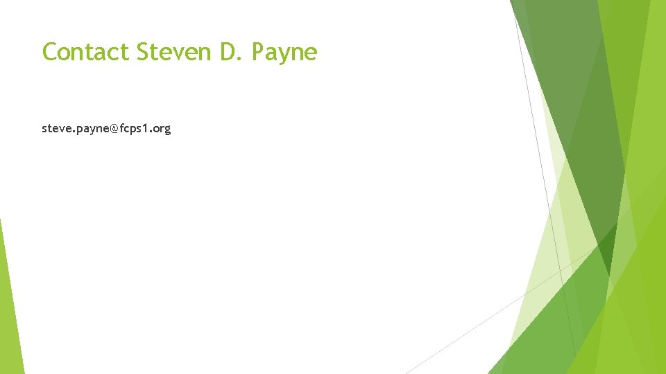 Contact Steven D. Payne steve. payne@fcps 1. org 