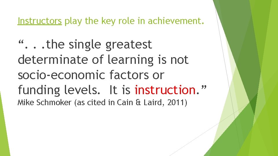 Instructors play the key role in achievement. “. . . the single greatest determinate