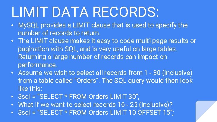 LIMIT DATA RECORDS: • My. SQL provides a LIMIT clause that is used to