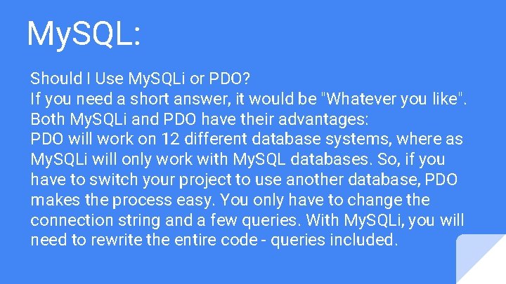 My. SQL: Should I Use My. SQLi or PDO? If you need a short