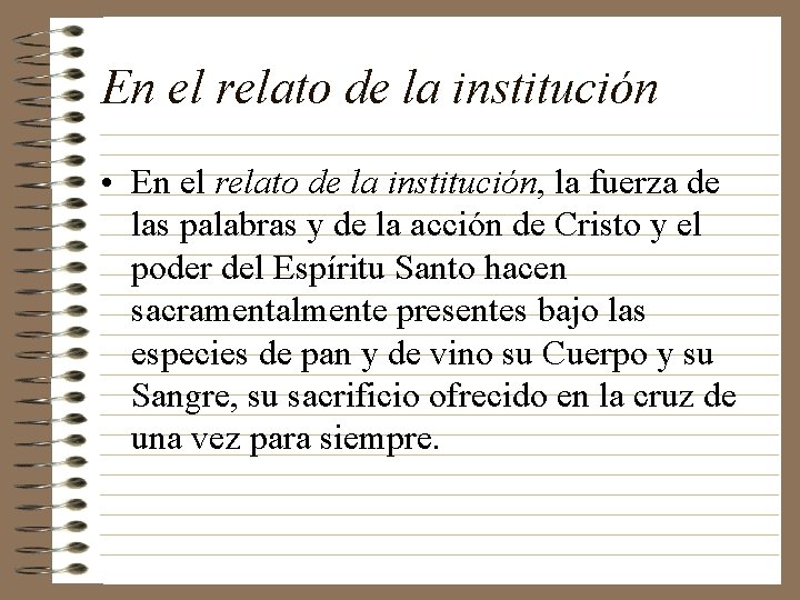 En el relato de la institución • En el relato de la institución, la