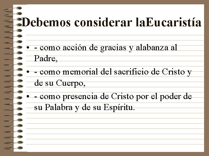 Debemos considerar la. Eucaristía • - como acción de gracias y alabanza al Padre,