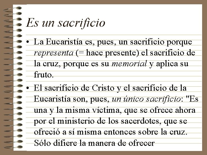 Es un sacrificio • La Eucaristía es, pues, un sacrificio porque representa (= hace