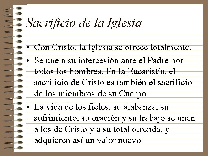 Sacrificio de la Iglesia • Con Cristo, la Iglesia se ofrece totalmente. • Se