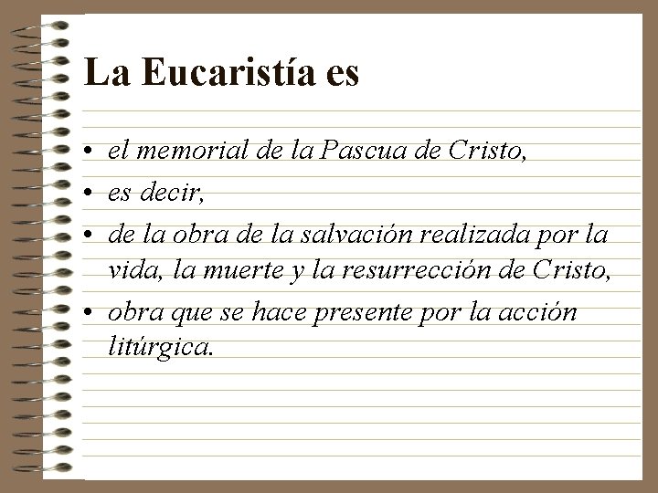 La Eucaristía es • el memorial de la Pascua de Cristo, • es decir,