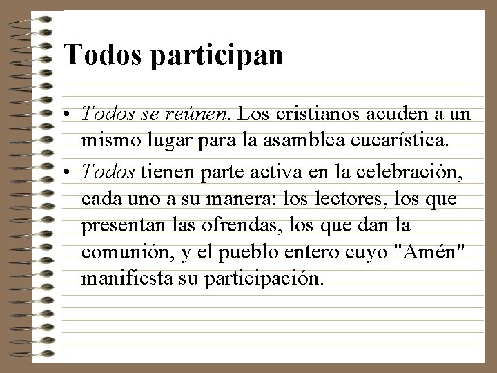 Todos participan • Todos se reúnen. Los cristianos acuden a un mismo lugar para