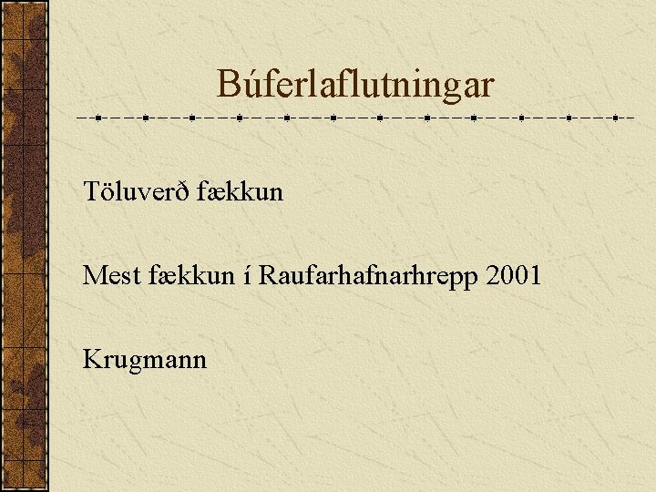 Búferlaflutningar Töluverð fækkun Mest fækkun í Raufarhafnarhrepp 2001 Krugmann 