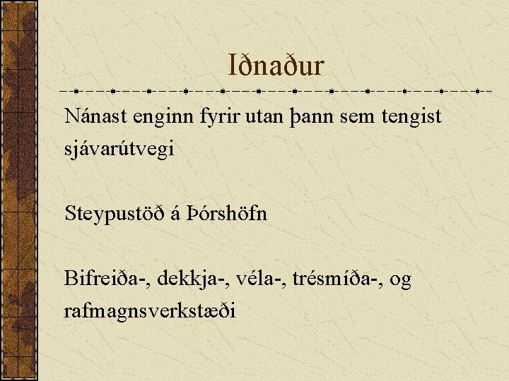 Iðnaður Nánast enginn fyrir utan þann sem tengist sjávarútvegi Steypustöð á Þórshöfn Bifreiða-, dekkja-,