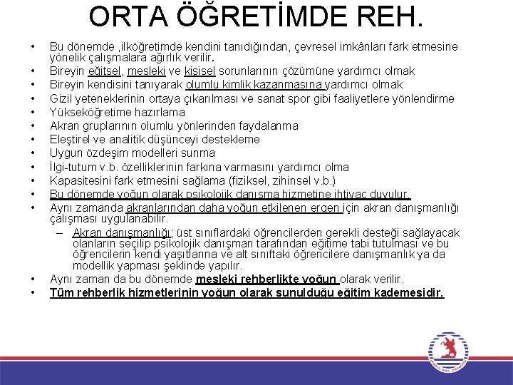 ORTA ÖĞRETİMDE REH. • • • • Bu dönemde , ilköğretimde kendini tanıdığından, çevresel