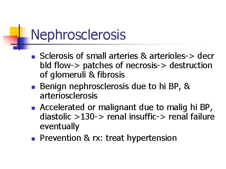 Nephrosclerosis n n Sclerosis of small arteries & arterioles-> decr bld flow-> patches of