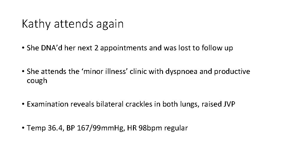 Kathy attends again • She DNA’d her next 2 appointments and was lost to