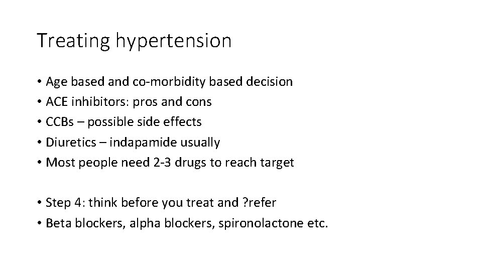 Treating hypertension • Age based and co-morbidity based decision • ACE inhibitors: pros and