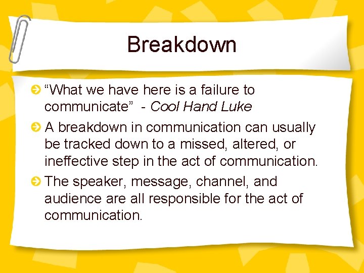 Breakdown “What we have here is a failure to communicate” - Cool Hand Luke