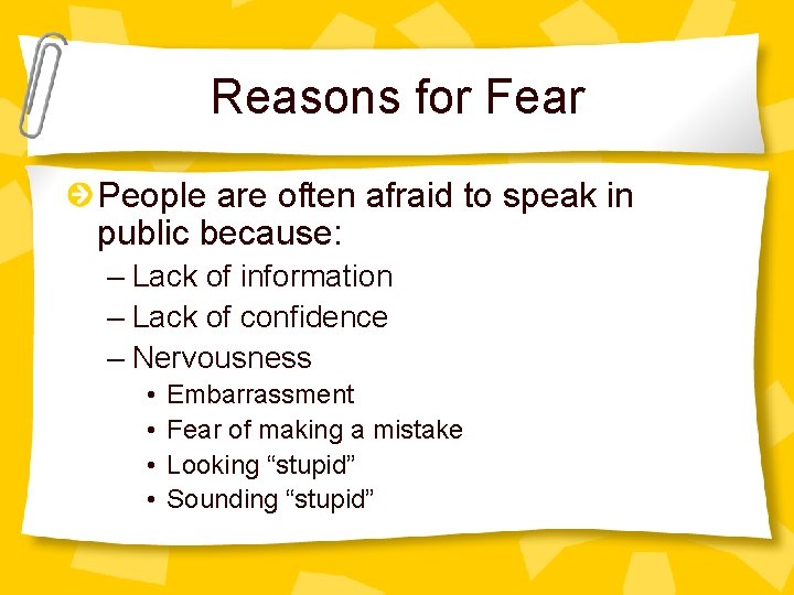 Reasons for Fear People are often afraid to speak in public because: – Lack