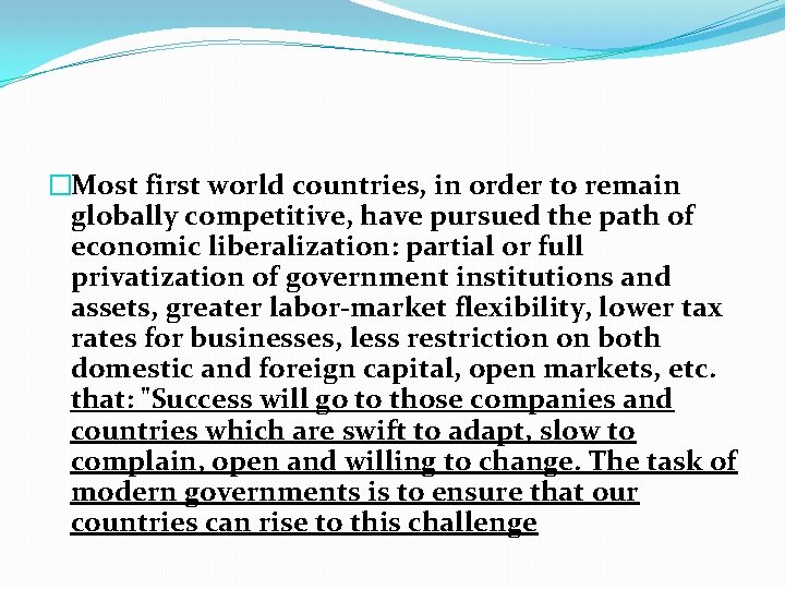 �Most first world countries, in order to remain globally competitive, have pursued the path