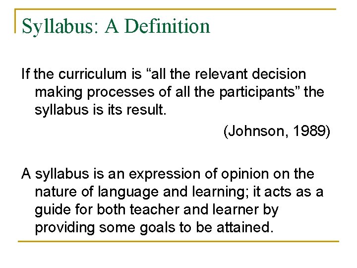 Syllabus: A Definition If the curriculum is “all the relevant decision making processes of