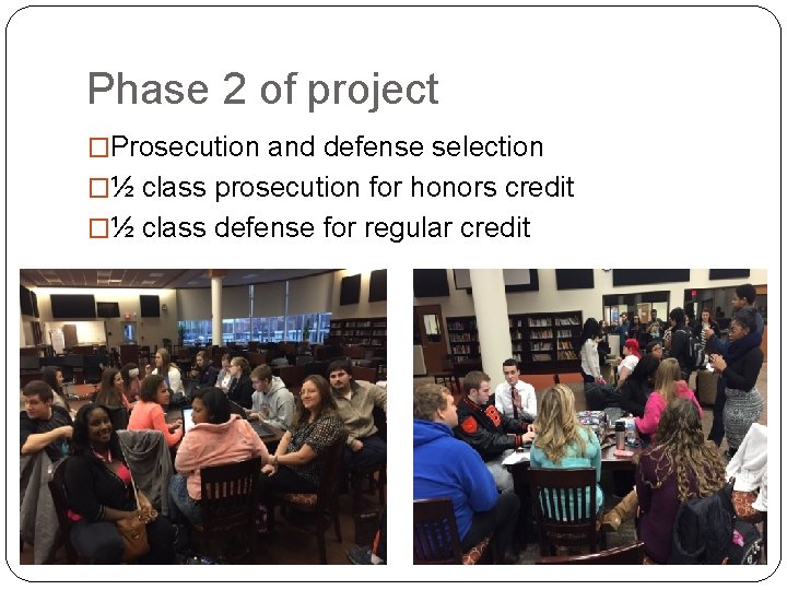 Phase 2 of project �Prosecution and defense selection �½ class prosecution for honors credit