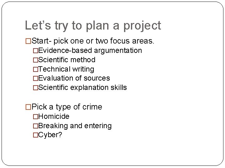Let’s try to plan a project �Start- pick one or two focus areas. �Evidence-based