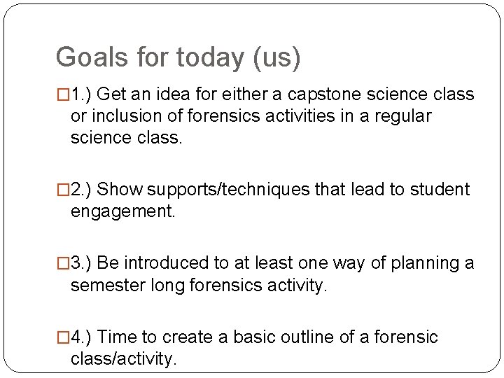 Goals for today (us) � 1. ) Get an idea for either a capstone