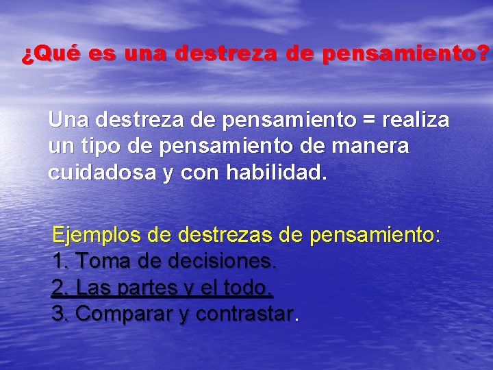 ¿Qué es una destreza de pensamiento? Una destreza de pensamiento = realiza un tipo