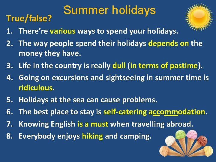 True/false? Summer holidays 1. There’re various ways to spend your holidays. 2. The way