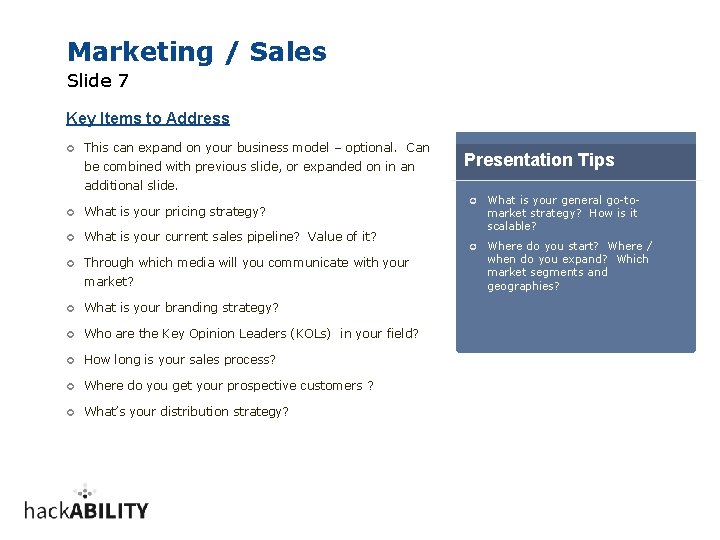 Marketing / Sales Slide 7 Key Items to Address ¢ This can expand on