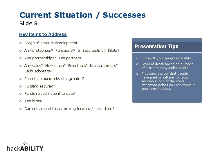 Current Situation / Successes Slide 8 Key Items to Address ¢ Stage of product