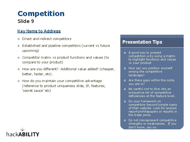 Competition Slide 9 Key Items to Address ¢ Direct and indirect competitors ¢ Established