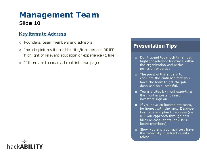 Management Team Slide 10 Key Items to Address ¢ Founders, team members and advisors