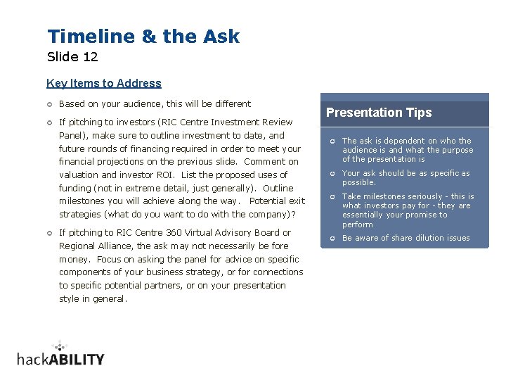 Timeline & the Ask Slide 12 Key Items to Address ¢ Based on your