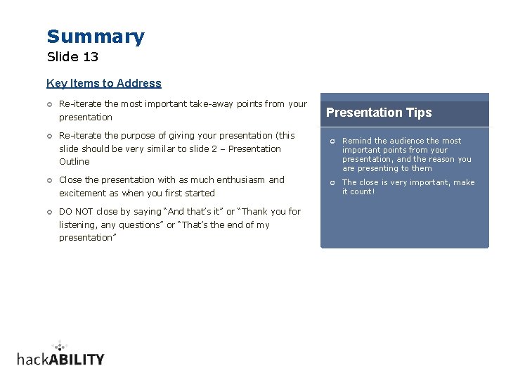 Summary Slide 13 Key Items to Address ¢ Re-iterate the most important take-away points