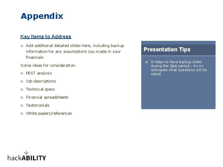 Appendix Key Items to Address ¢ Add additional detailed slides here, including backup information