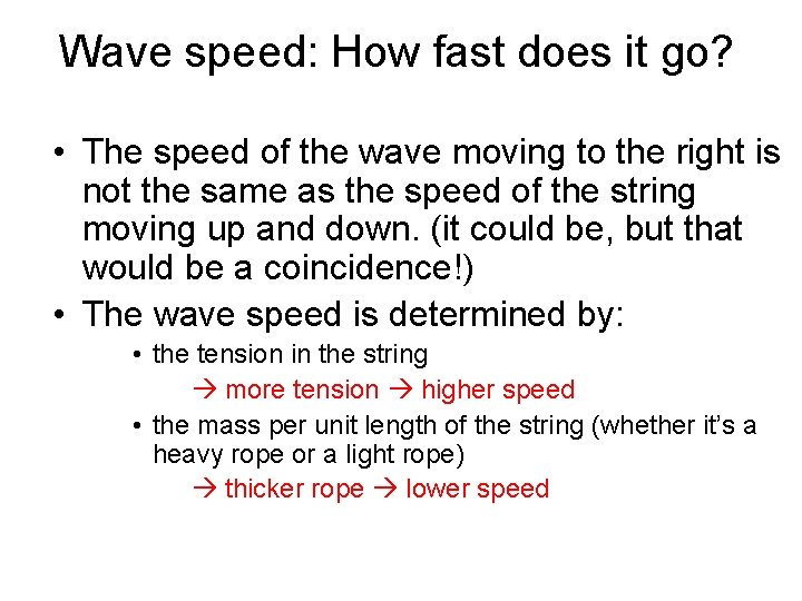 Wave speed: How fast does it go? • The speed of the wave moving