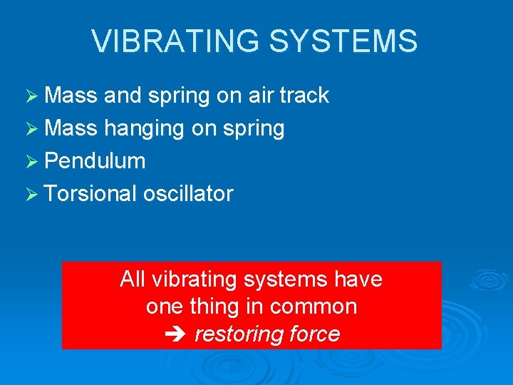VIBRATING SYSTEMS Ø Mass and spring on air track Ø Mass hanging on spring