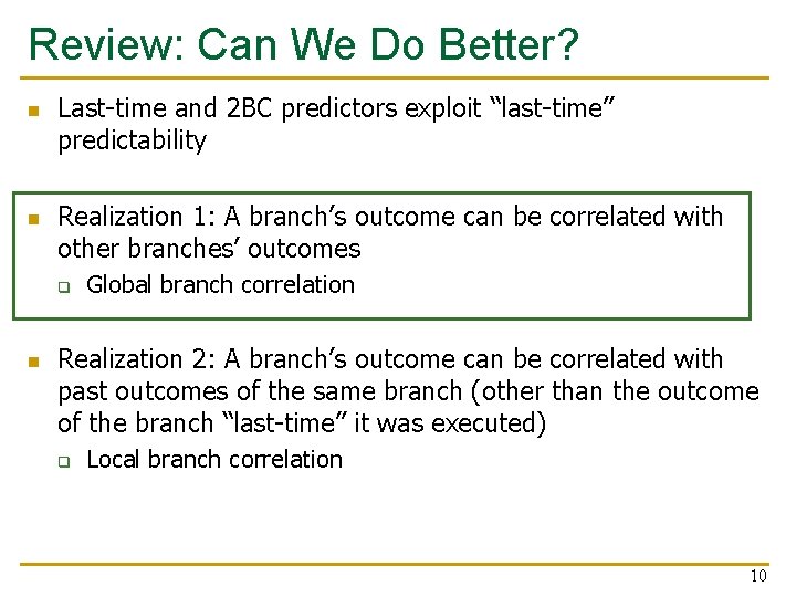 Review: Can We Do Better? n n Last-time and 2 BC predictors exploit “last-time”