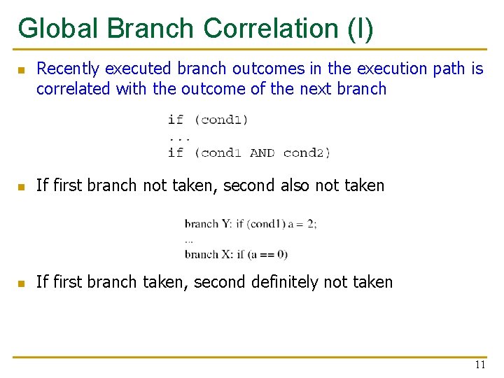 Global Branch Correlation (I) n Recently executed branch outcomes in the execution path is Global Branch Correlation (I) n Recently executed branch outcomes in the execution path is