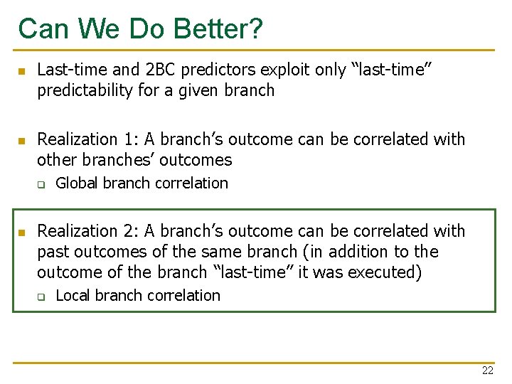 Can We Do Better? n n Last-time and 2 BC predictors exploit only “last-time” Can We Do Better? n n Last-time and 2 BC predictors exploit only “last-time”