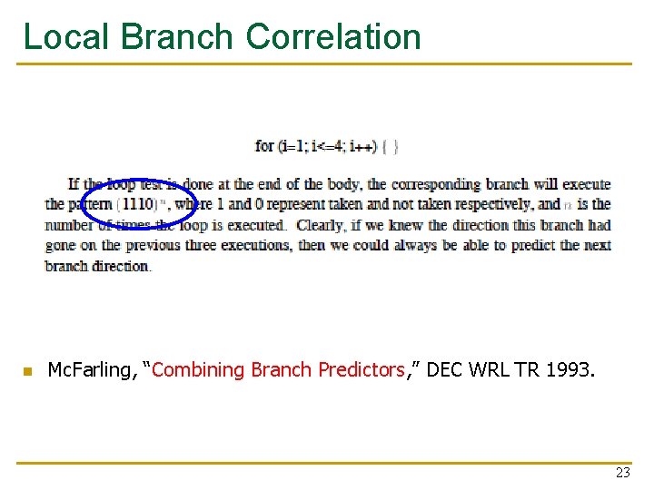 Local Branch Correlation n Mc. Farling, “Combining Branch Predictors, ” DEC WRL TR 1993.