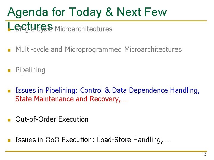 Agenda for Today & Next Few Lectures n Single-cycle Microarchitectures n Multi-cycle and Microprogrammed