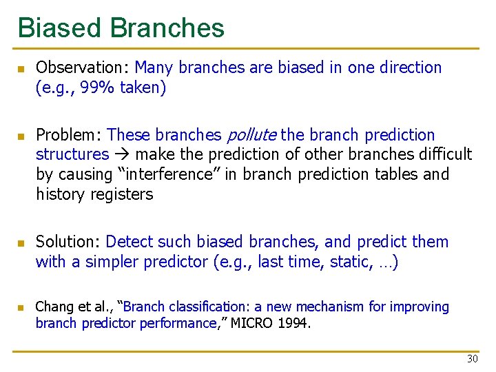 Biased Branches n n Observation: Many branches are biased in one direction (e. g.