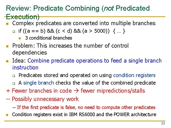 Review: Predicate Combining (not Predicated Execution) n Complex predicates are converted into multiple branches