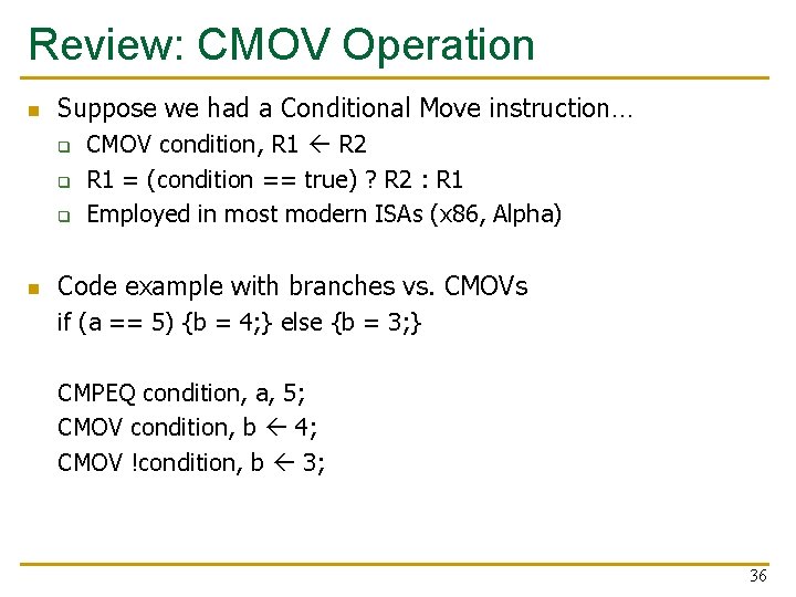 Review: CMOV Operation n Suppose we had a Conditional Move instruction… q q q Review: CMOV Operation n Suppose we had a Conditional Move instruction… q q q